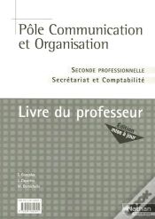 Capa do artigo Pôle Communication Et Organisation ; 2nde Professionnelle Secrétariat Et Comptabilité ; Livre Du Professeur