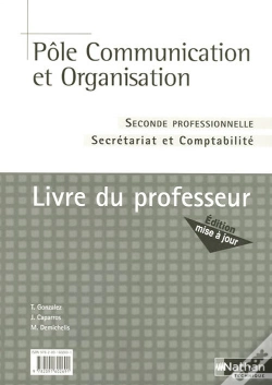Capa do artigo Pôle Communication Et Organisation ; 2nde Professionnelle Secrétariat Et Comptabilité ; Livre Du Professeur