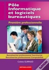 Pôle Informatique Et Logiciels Bureautiques ; 1ère Professionnel Secrétariat Comptabilité ; Manuel De L'Élève