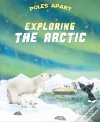 Poles Apart: Exploring The Arctic