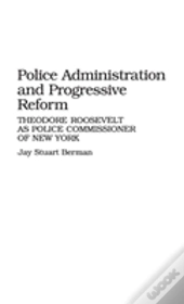 Police Administration And Progressive Reform