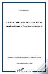 Police Et Securite Au Xviii Siecle ; Dans Les Villes De La Frontiere Franco-Belge