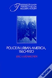 Police In Urban America, 1860â€“1920