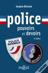Police, Pouvoirs Et Devoirs - 2e Ed.