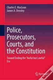 Police, Prosecutors, Courts, And The Constitution
