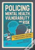 Policing Mental Health, Vulnerability And Risk