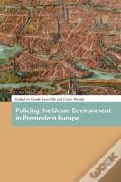 Policing The Urban Environment In Premodern Europe