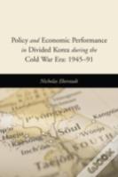 Policy And Economic Performance In Divided Korea During The Cold War Era: 1945-91