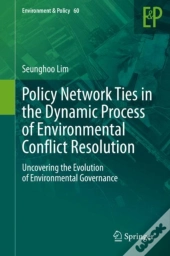 Policy Network Ties In The Dynamic Process Of Environmental Conflict Resolution