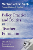 Policy, Practice, And Politics In Teacher Education