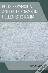 Polis Expansion And Elite Power In Hellenistic Karia