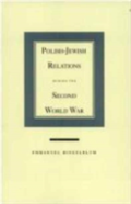 Polish-Jewish Relations During The Second World War