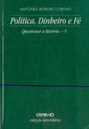 Política, Dinheiro e Fé - Questionar a História V