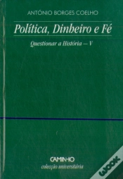 Capa do artigo Política, Dinheiro e Fé - Questionar a História V