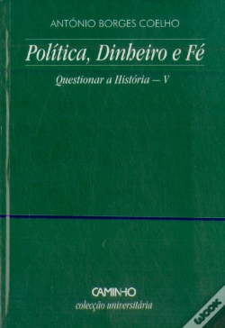 Capa do artigo Política, Dinheiro e Fé - Questionar a História V