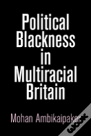 Political Blackness In Multiracial Britain