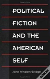 Political Fiction And The American Self
