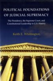 Political Foundations Of Judicial Supremacy