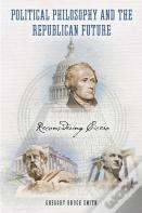Political Philosophy And The Republican Future