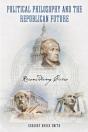 Political Philosophy And The Republican Future - Preview