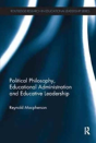 Political Philosophy, Educational Administration And Educative Leadership - Preview