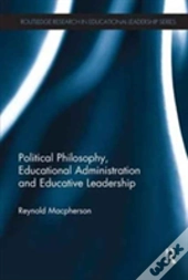 Political Philosophy, Educational Administration And Educative Leadership