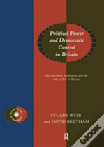Political Power And Democratic Control In Britain