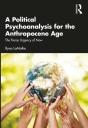Political Psychoanalysis For The Anthropocene Age - Preview