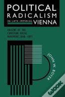 Political Radicalism In Late Imperial Vienna