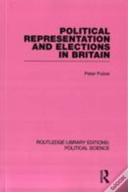 Capa do artigo Political Representation And Elections In Britain (Routledge Library Editions: Political Science Volume 12)