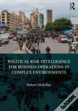 Political Risk Intelligence For Business Operations In Complex Environments