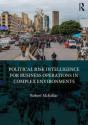 Political Risk Intelligence For Business Operations In Complex Environments - Preview