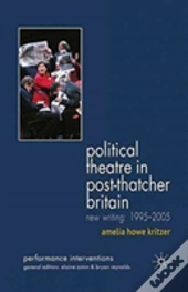 Political Theatre In Post-Thatcher Britain