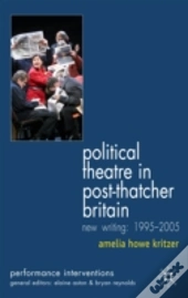Political Theatre In Post-Thatcher Britain