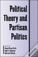 Political Theory And Partisan Politics