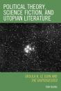 Political Theory, Science Fiction, And Utopian Literature - Preview