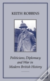 Capa do artigo Politicians, Diplomacy And War In Modern British History