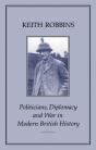 Politicians, Diplomacy And War In Modern British History - Preview
