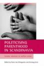 Politicising Parenthood In Scandinavia - Preview