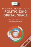 Politicizing Digital Space