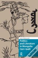 Politics And Literature In Mongolia (1921-1948)
