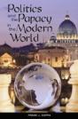 Politics And The Papacy In The Modern World - Preview
