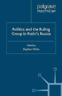 Politics And The Ruling Group In Putin'S Russia - Preview