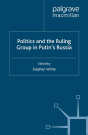 Politics And The Ruling Group In Putin'S Russia - Preview