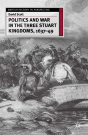 Politics And War In The Three Stuart Kingdoms, 1637-49 - Preview