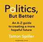 Politics, But Better - Preview