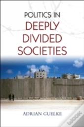 Politics In Deeply Divided Societies