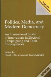 Politics, Media And Modern Democracy