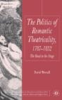 Politics Of Romantic Theatricality, 1787-1832 - Preview