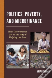 Politics, Poverty, And Microfinance
